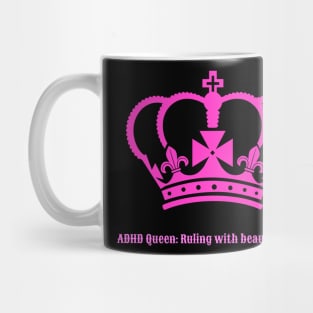 adhd queen ruling with beautiful chaos Mug